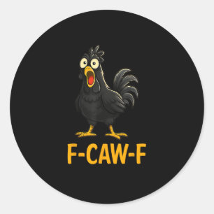 Funny F-Caw-F Chicken Shirts F-Caw-F Chicken Classic Round Sticker