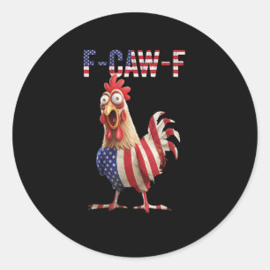 Funny F-Caw-F Chicken USA Flag F-Caw-F American Ch Classic Round Sticker