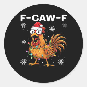 Funny F-Caw-F Christmas Chicken Classic Round Sticker
