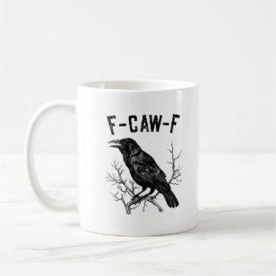 Funny F-Caw-F Crow Bird Raven Men Women Coffee Mug