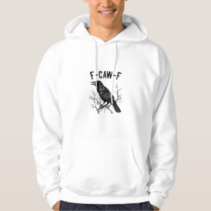 Funny F-Caw-F Crow Bird Raven Men Women Hoodie