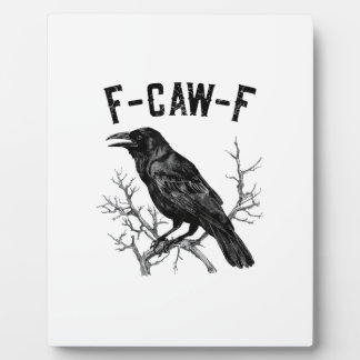 Funny F-Caw-F Crow Bird Raven Men Women Plaque