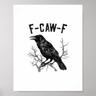 Funny F-Caw-F Crow Bird Raven Men Women Poster