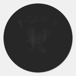 Funny F Caw F Crow  Classic Round Sticker