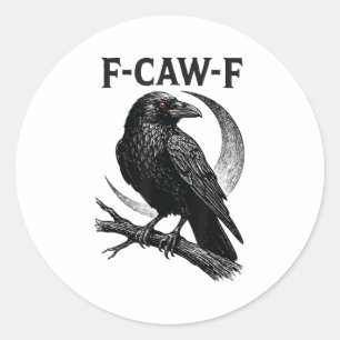 Funny F Caw F Crow  Classic Round Sticker