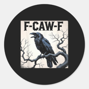 Funny F-caw-f Crow Classic Round Sticker