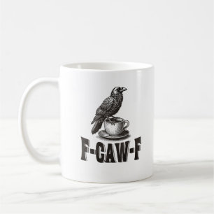 Funny F-Caw-F Crow Coffee Adult Humor Mug