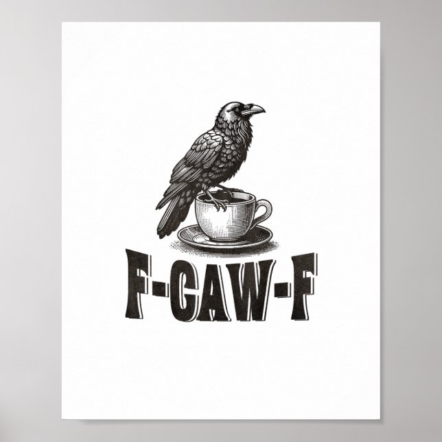Funny F-Caw-F Crow Coffee Adult Humor  Poster (Front)