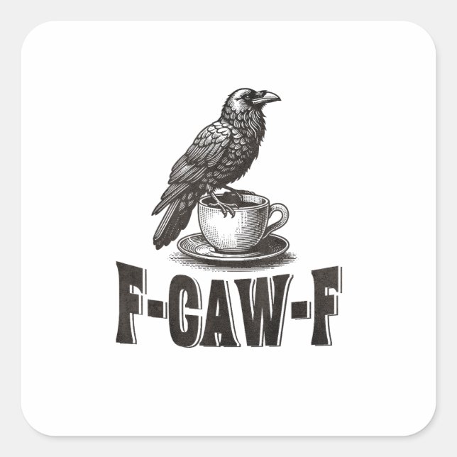 Funny F-Caw-F Crow Coffee Adult Humor  Square Sticker (Front)