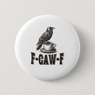Funny F-Caw-F Crow Coffee Adult Humour 6 Cm Round Badge