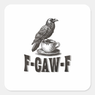 Funny F-Caw-F Crow Coffee Adult Humour Square Sticker