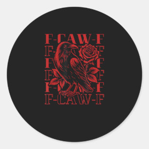 Funny F-Caw-F Crow Crow F-Caw-F Bird Classic Round Sticker
