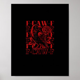Funny F-Caw-F Crow Crow F-Caw-F Bird Poster