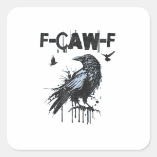 Funny F-Caw-F Crow Grunge Humour Graphic Square Sticker
