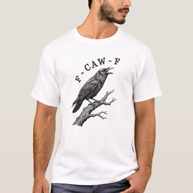 Funny F-Caw-F Crow Raven Pun T-Shirt (Front)