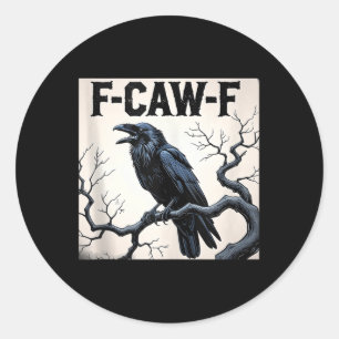 Funny F-caw-f Crow Tank Top  Classic Round Sticker