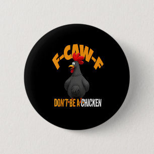 Funny F-Caw-F Don't A Chicken F-Caw-F Rooster 6 Cm Round Badge