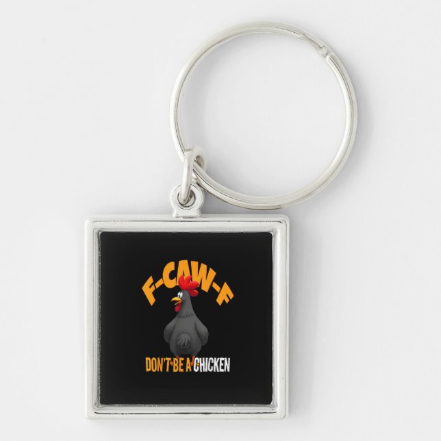 Funny F-Caw-F Don't A Chicken F-Caw-F Rooster Key Ring (Front)