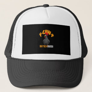 Funny F-Caw-F Don't A Chicken F-Caw-F Rooster Trucker Hat