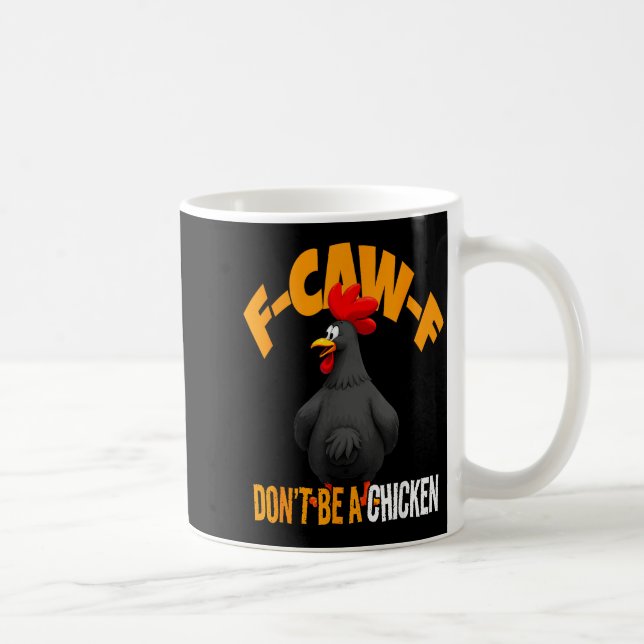 Funny F-caw-f Don't Be A Chicken Fcawf Black Roost Coffee Mug (Right)