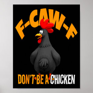 Funny F-caw-f Don't Be A Chicken Fcawf Black Roost Poster