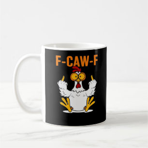 Funny F-Caw-F Fingers Chicken Coffee Mug