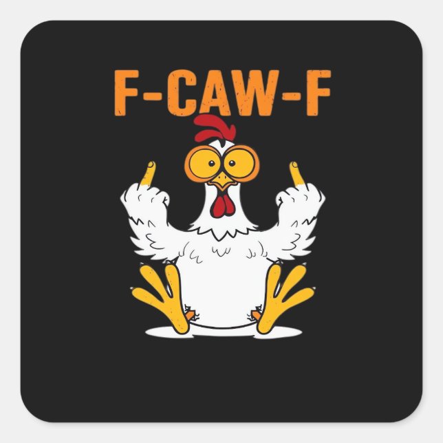 Funny F-Caw-F Fingers Chicken Square Sticker (Front)
