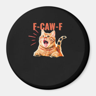 Funny F-Caw-F Graphic Sarcastic Trendy Unique Magnet