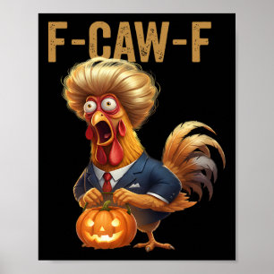 Funny F-caw-f Humour Trump Quote Rooster Meme  Poster