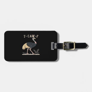 Funny F-Caw-F Ostrich F-Caw-F Rooster Bird Crow Cl Luggage Tag