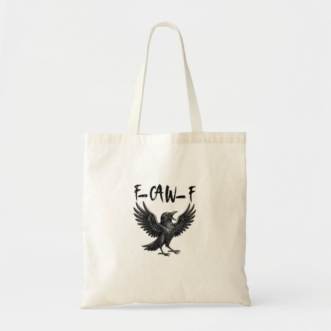 Funny F-Caw-F Raven Bird Cawing Graphic F-Caw-F Cr Tote Bag (Front)