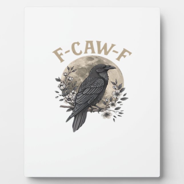 Funny F-Caw-F Raven Bird Saying Graphic Crow Essen Plaque (Front)
