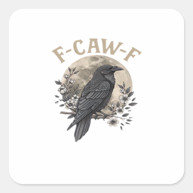 Funny F-Caw-F Raven Bird Saying Graphic Crow Essen Square Sticker (Front)