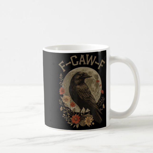Funny F Caw F Raven Bird Saying Graphic F-caw-f Cr Coffee Mug (Right)