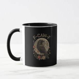 Funny F-Caw-F Raven Bird Saying Graphic F-Caw-F Cr Mug