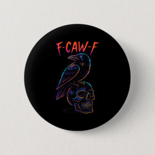 Funny F Caw F Raven Skull Gothic Graphic Halloween 6 Cm Round Badge