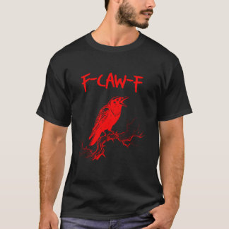 Funny F-Caw-F Red Crow Raven Pun T-Shirt