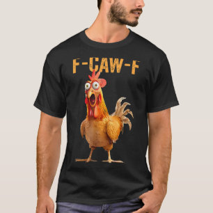 Funny F-caw-f Rooster Chicken Meme Chicken Farm Wo T-Shirt