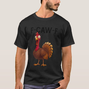 Funny F-Caw-F Rooster Chicken Pun Meme, Viral Humo T-Shirt