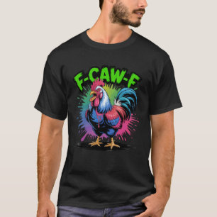 Funny F-Caw-F Rooster Chicken Pun Meme, Viral Humo T-Shirt