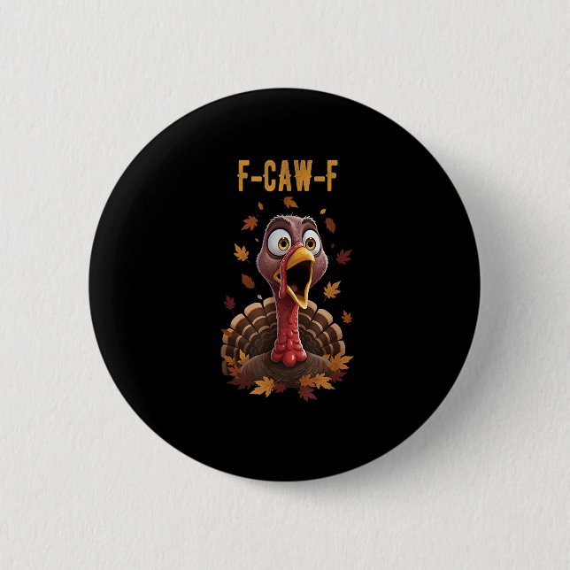 Funny F-Caw-F Turkey Bird F-Caw-F Graphic 6 Cm Round Badge (Front)