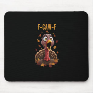 Funny F-Caw-F Turkey Bird F-Caw-F Graphic Mouse Pad