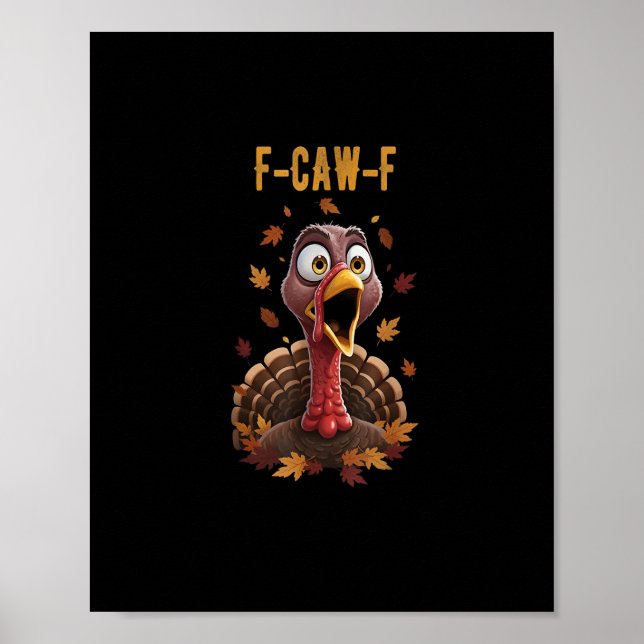 Funny F-Caw-F Turkey Bird F-Caw-F Graphic Poster (Front)