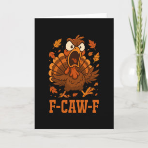 Funny F-caw-f Turkey Fcawf Funny Thanksgiving Bird Card