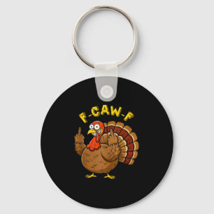 Funny F Caw F Turkey Humour Graphic For Adults Cre Key Ring