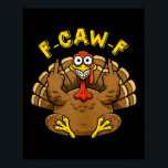 Funny F Caw F Turkey Humour Graphic For Adults Cre Poster<br><div class="desc">Funny F Caw F Turkey Humour Graphic For Adults Crew Team Tank Top_1</div>