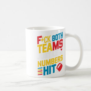 Funny F#ck Both Teams Just Let My Numbers Hit Funn Coffee Mug
