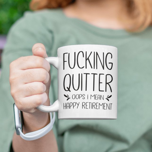 Funny F*cking Quitter Oops I Mean Happy Retirement Mug (Creator Uploaded)