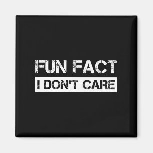 Funny Fact I Don't Care Motivational Quotes Premiu Magnet
