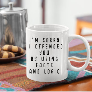 Funny Facts and Logic Quote Coffee Mug